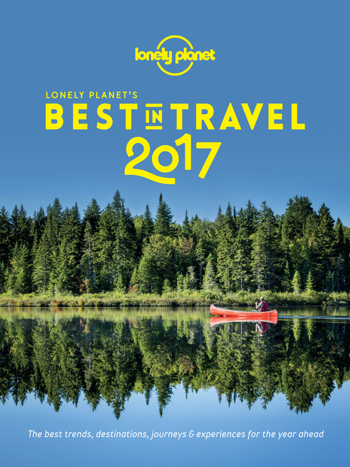 Title details for Lonely Planet's Best In Travel 2017 by Lonely Planet - Available
